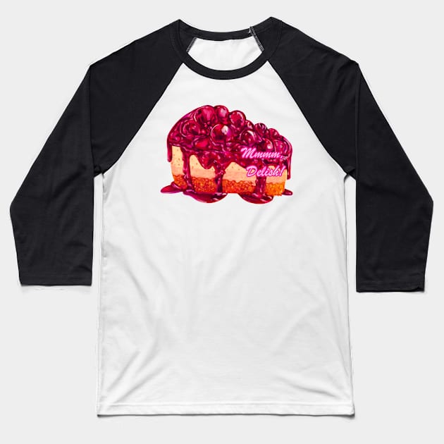 Cheesecake! Mmm Delish! Baseball T-Shirt by KO-of-the-self